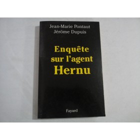 ENQUETE SUR L'AGENT HERNU - JEAN-MARIE PONTAUT, JEROME DUPUIS